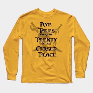 Tales There Be Plenty In This Cursed Place Long Sleeve T-Shirt